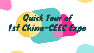 A quick tour of the 1st China-CEEC Expo