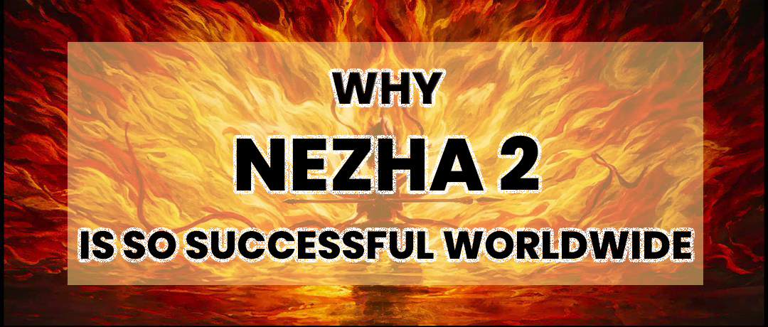 Why Nezha 2 is so successful worldwide