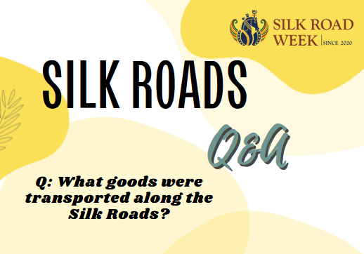Silk Roads Encyclopaedia | What goods were transported along the Silk Roads?