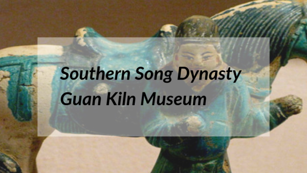 Museums in Zhejiang: Southern Song Dynasty Guan Kiln Museum